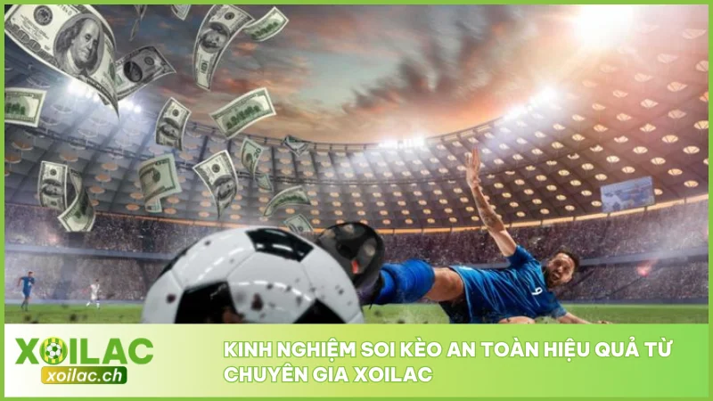 Kinh nghiệm soi kèo an toàn hiệu quả từ chuyên gia Xoilac