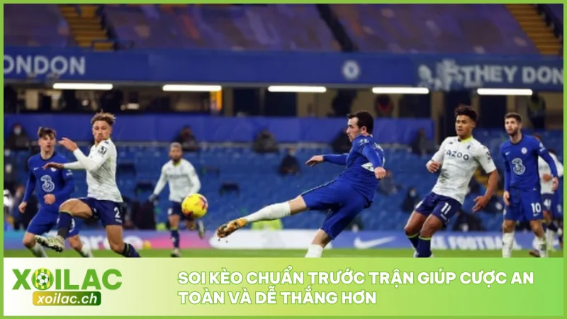 Soi kèo chuẩn trước trận giúp cược an toàn và dễ thắng hơn