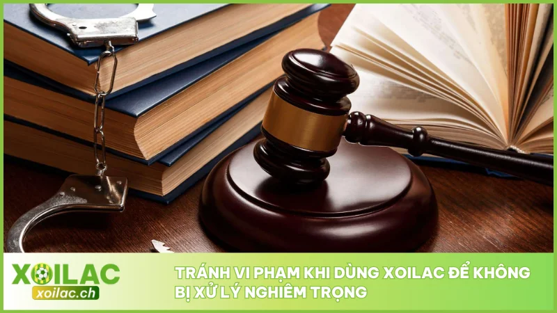Điều Khoản Sử Dụng Xoilac - Quy Định Người Dùng Cần Biết 2 Tránh vi phạm khi dùng Xoilac để không bị xử lý nghiêm trọng