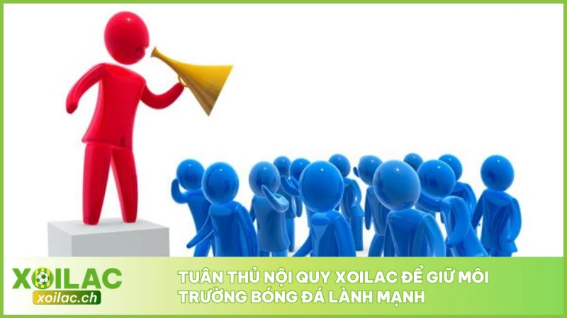 Điều Khoản Sử Dụng Xoilac - Quy Định Người Dùng Cần Biết 3 Tuân thủ nội quy Xoilac để giữ môi trường bóng đá lành mạnh