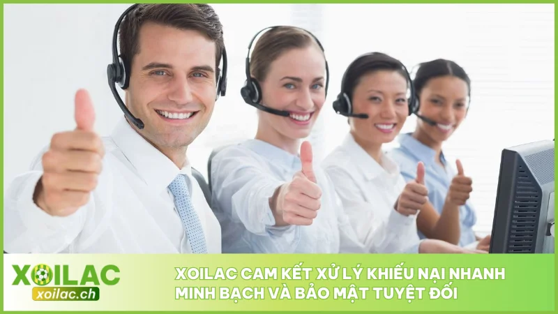 Liên Hệ Khiếu Nại 4 Xoilac cam kết xử lý khiếu nại nhanh minh bạch và bảo mật tuyệt đối