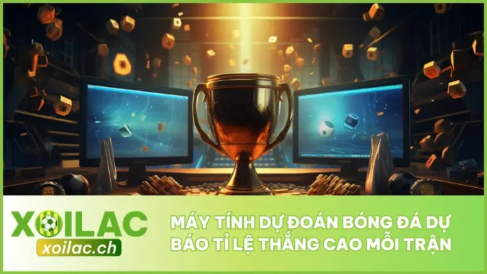 Máy Tính Dự Đoán Bóng Đá Dự Báo Tỉ Lệ Thắng Cao Mỗi Trận