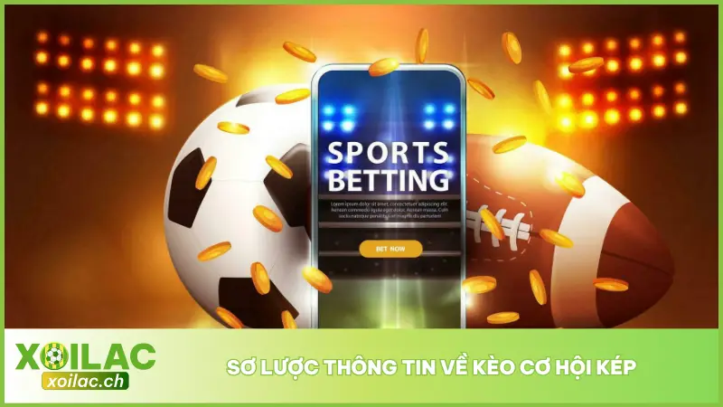 Kèo Cơ Hội Kép là một dạng cược phổ biến trong cá cược thể thao