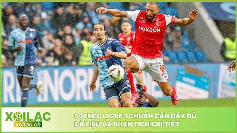 Nhận định Ligue 1 chuẩn cần đầy đủ dữ liệu và phân tích chi tiết