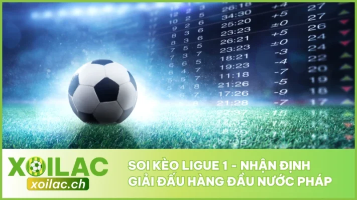 Soi Kèo Ligue 1 - Nhận Định Giải Đấu Hàng Đầu Nước Pháp