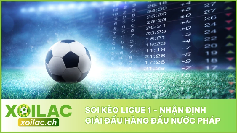 Soi Kèo Ligue 1 - Nhận Định Giải Đấu Hàng Đầu Nước Pháp
